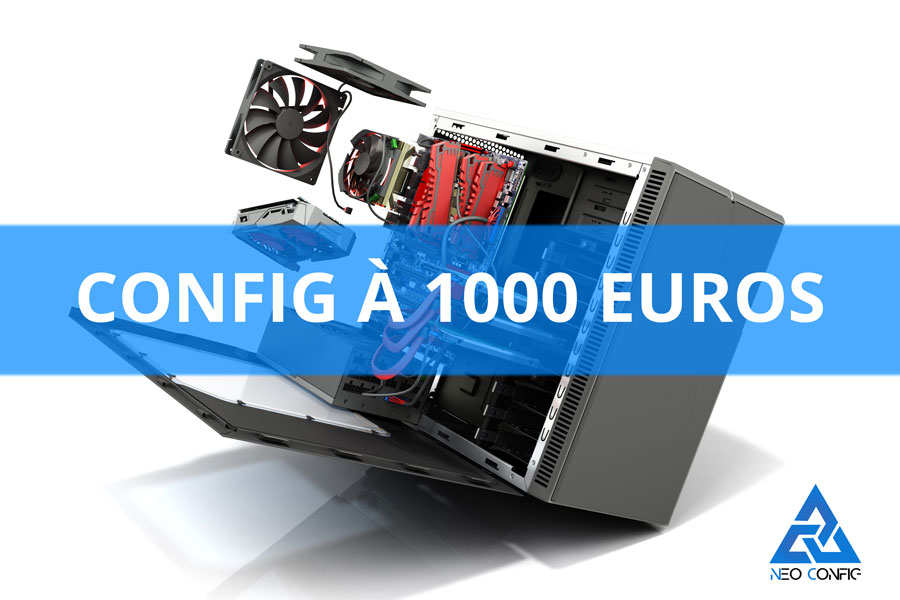 PC Gamer à 1000€ – Config PC complète milieu de gamme